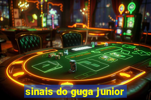 sinais do guga junior